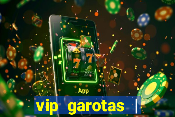 vip garotas | acompanhantes santa maria